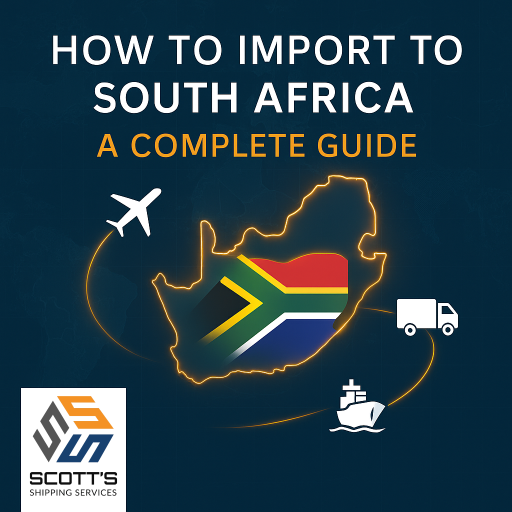 Digital graphic featuring the outline of South Africa filled with the national flag, surrounded by icons of an airplane, cargo ship, and delivery truck, with the title “How to Import to South Africa: A Complete Guide” and the Scott’s Shipping Services logo.